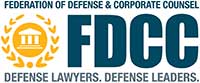 Federation of Defense & Corporate Counsel FDCC Defense Lawyers, Defense Leaders.
